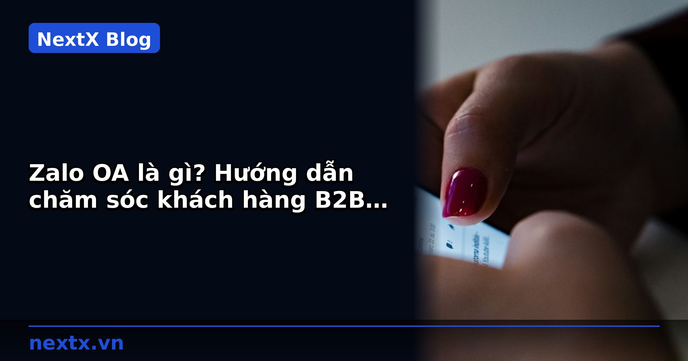 Zalo OA là gì? Hướng dẫn chăm sóc khách hàng B2B qua Zalo | NextX